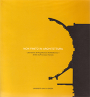 Copertina del libro: O. Basso et Al. (2007). Non finito in architettura. Laboratorio di Progettazione Architettonica 1 diretto da Francesco Venezia.  - ZOOM 